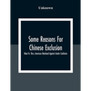 Some Reasons For Chinese Exclusion: Meat Vs. Rice, American Manhood Against Asiatic Coolieism - Paperback