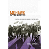 Mohawk Interruptus: Political Life Across the Borders of Settler States - Hardcover