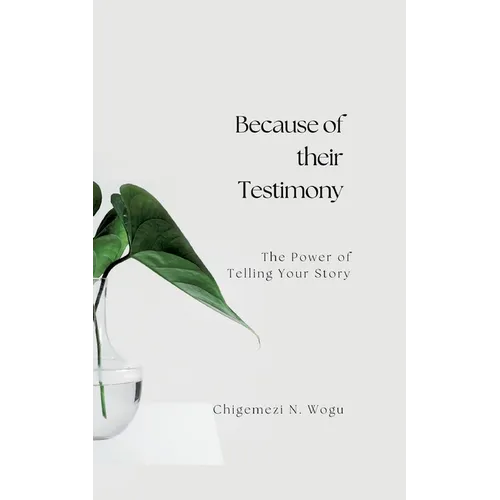 Because of their Testimony: The Power of Telling Your Story - Paperback