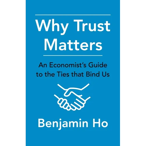 Why Trust Matters: An Economist's Guide to the Ties That Bind Us - Paperback
