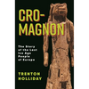 Cro-Magnon: The Story of the Last Ice Age People of Europe - Paperback