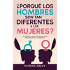 ¿Porqué los Hombres son tan Diferentes a las Mujeres?: Cómo Entender la Mente Masculina para Hacer Mejores Decisiones en tus Relaciones - Paperback