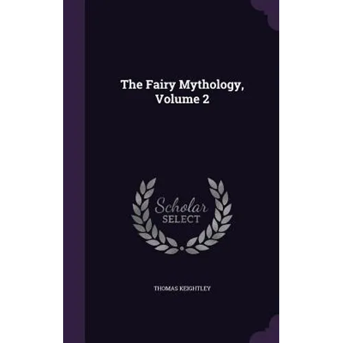 The Fairy Mythology, Volume 2 - Hardcover