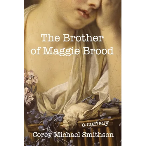 The Brother of Maggie Brood: A Comedy - Paperback