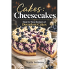 Cakes: Cheesecakes- Step by Step Recipes of Decadent Cakes - Paperback