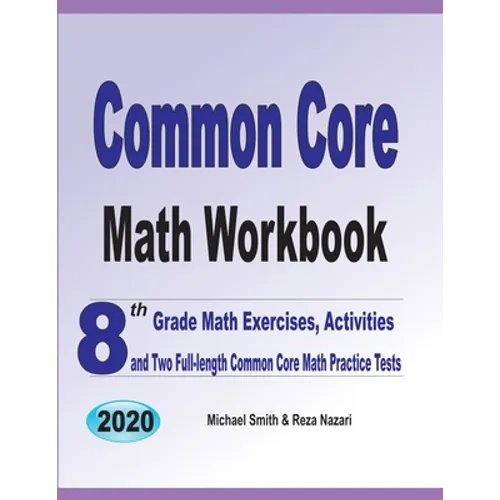 Common Core Math Workbook: 8th Grade Math Exercises, Activities, and Two Full-Length Common Core Math Practice Tests - Paperback