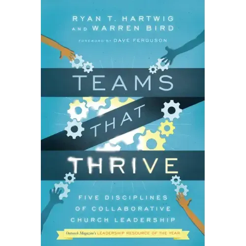 Teams That Thrive: Five Disciplines of Collaborative Church Leadership - Paperback