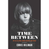 Time Between: My Life as a Byrd, Burrito Brother, and Beyond - Paperback