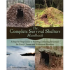 The Complete Survival Shelters Handbook: A Step-By-Step Guide to Building Life-Saving Structures for Every Climate and Wilderness Situation - Paperback
