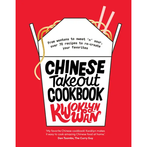 Chinese Takeout Cookbook: From Wontons to Sweet 'n' Sour, Over 70 Recipes to Re-Create Your Favorites - Hardcover