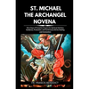 St. Michael the Archangel Novena: Nine Days of Powerful Prayers for Spiritual Warfare, Guidance, Protection, and Continuous Divine Healing and Connect - Paperback