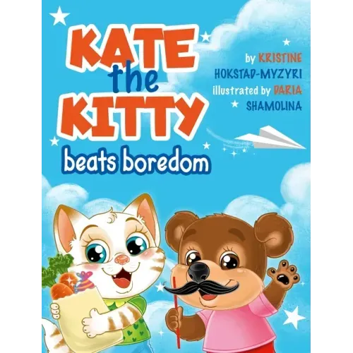 Kate the Kitty Beats Boredom: Children's Book About Emotions Management, Making Good Choices, Boredom, Kids Ages 2 5, Kindergarten, Preschool) (Kate t - Hardcover