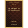 The Holy Spirit The Christian Dynamic - Paperback