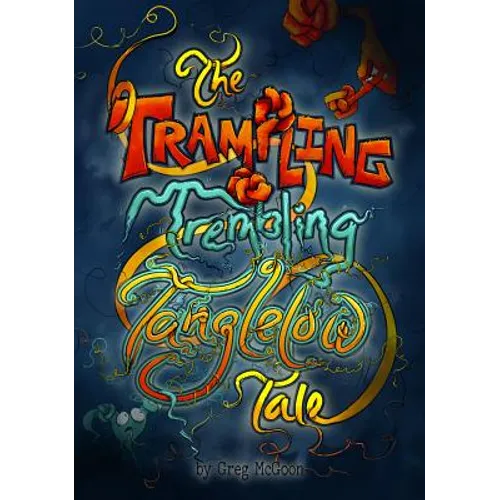 The Trampling Trembling Tanglelow Tale - Hardcover