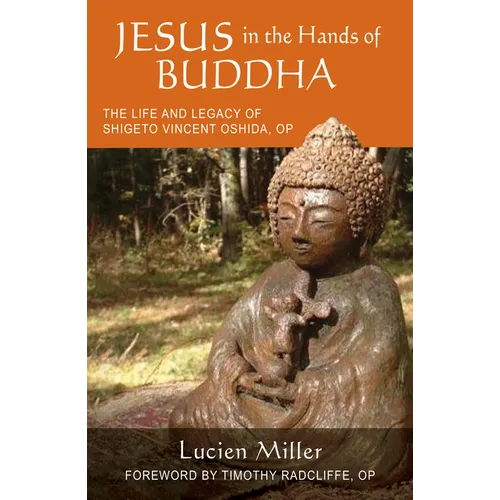 Jesus in the Hands of Buddha: The Life and Legacy of Shigeto Vincent Oshida, Op - Paperback