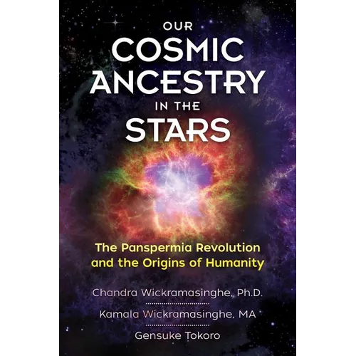 Our Cosmic Ancestry in the Stars: The Panspermia Revolution and the Origins of Humanity - Paperback