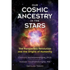 Our Cosmic Ancestry in the Stars: The Panspermia Revolution and the Origins of Humanity - Paperback