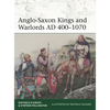 Anglo-Saxon Kings and Warlords AD 400-1070 - Paperback