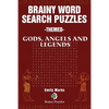 Brainy Word Search Puzzles - Themed: Gods, Angels and Legends - Paperback