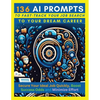 136 AI Prompts to Fast-Track Your Job Search to Your Dream Career: Secure Your Ideal Job Quickly, Boost Success Odds, and Minimize Effort by Mastering - Paperback