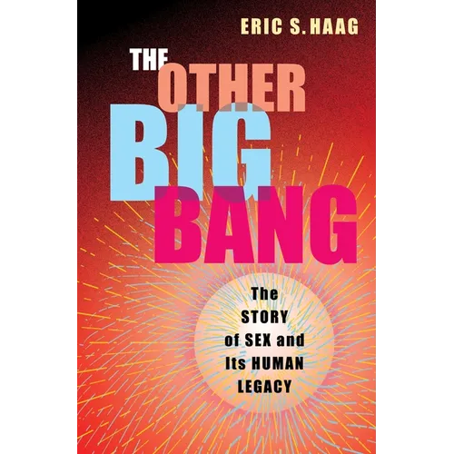 The Other Big Bang: The Story of Sex and Its Human Legacy - Hardcover