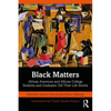 Black Matters: African American and African College Students and Graduates Tell Their Life Stories - Paperback