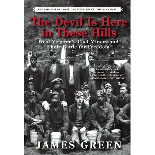 The Devil Is Here in These Hills: West Virginia's Coal Miners and Their Battle for Freedom - Paperback