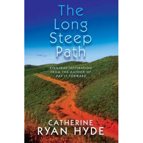 The Long Steep Path: Everyday Inspiration from the Author of Pay It Forward - Paperback