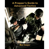 A Prepper's Guide to Advanced Tactics - Paperback