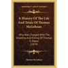 A History Of The Life And Trials Of Thomas McGehean: Who Was Charged With The Shooting And Killing Of Thomas S. Myers (1874) - Paperback
