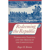 Redeeming the Republic: Federalists, Taxation, and the Origins of the Constitution - Paperback