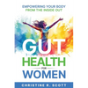 Gut Health For Women - Empowering Your Body From the Inside Out - Paperback
