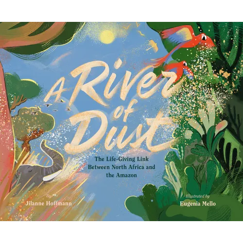 A River of Dust: The Life-Giving Link Between North Africa and the Amazon - Hardcover