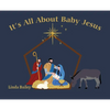 It's All About Baby Jesus - Hardcover