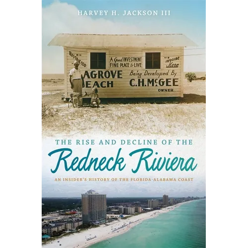 Rise and Decline of the Redneck Riviera: An Insider's History of the Florida-Alabama Coast - Paperback