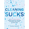 Cleaning Sucks: An Unf*ck Your Habitat Guided Journal for Less Mess, Less Stress, and a Home You Don't Hate - Paperback
