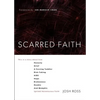 Scarred Faith: This Is a Story about How Honesty, Grief, a Cursing Toddler, Risk-Taking, Aids, Hope, Brokenness, Doubts, and Memphis Ignited Adventuro - Paperback