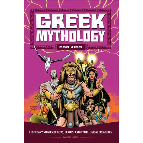 Greek Mythology for Kids: Legendary Stories of Gods, Heroes, and Mythological Creatures - Paperback