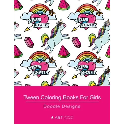 Tween Coloring Books For Girls: Doodle Designs: Colouring Book for Teenagers, Young Adults, Boys, Girls, Ages 9-12, 13-16, Cute Arts & Craft Gift, Det - Paperback