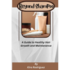 Beyond Shampoo: A Guide to Healthy Hair Growth and Maintenance - Paperback