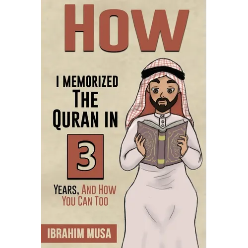 How I Memorized The Quran In 3 Years, And How You Can Too - Paperback