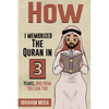 How I Memorized The Quran In 3 Years, And How You Can Too - Paperback