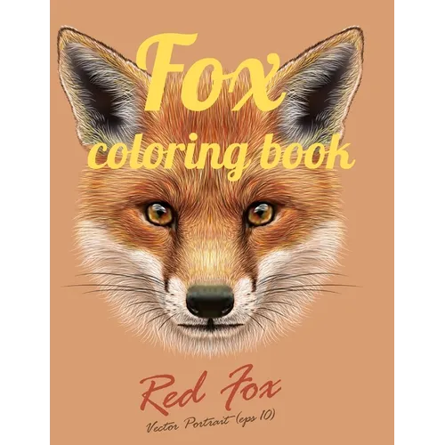 Fox coloring book: Adult Coloring Book of 35 Stress Relief Fox Designs to Help You Relax and Unwind Plants and Wildlife for Stress Relief - Paperback