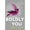 Boldly You: A Story about Discovering What You're Capable of When You Show Up for Yourself - Hardcover