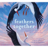 Feathers Together - Hardcover