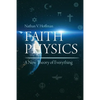 Faith Physics: A New Theory of Everything - Paperback
