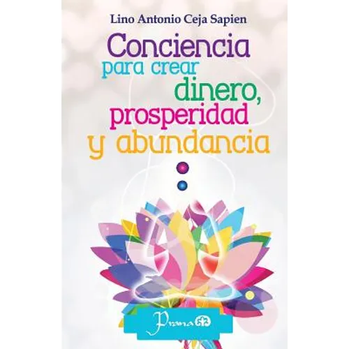 Conciencia para crear dinero, prosperidad y abundancia - Paperback