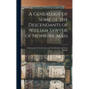 A Genealogy of Some of the Descendants of William Sawyer, of Newbury, Mass: Embracing Ten Generations and One Hundred and Seven Families - Hardcover