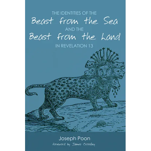 The Identities of the Beast from the Sea and the Beast from the Land in Revelation 13 - Paperback