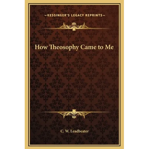 How Theosophy Came to Me - Hardcover